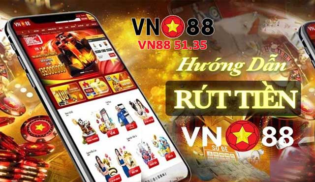 Các cách rút tiền VN88 về tay siêu tiện lợi 